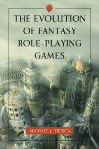 bokomslag The Evolution of Fantasy Role-Playing Games