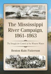 bokomslag The Mississippi River Campaign, 1861-1863