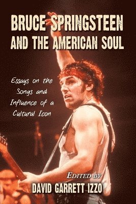 David Garrett Izzo - Bruce Springsteen and the American Soul, Häftad
