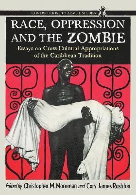 Christopher M. Moreman, Cory James Rushton - Race, Oppression and the Zombie, Häftad