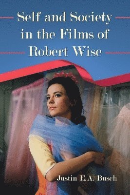 Self and Society in the Films of Robert Wise 1