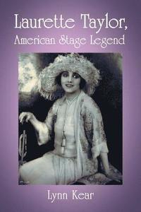 bokomslag Laurette Taylor, American Stage Legend
