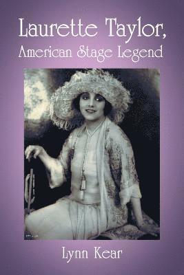 Laurette Taylor, American Stage Legend 1