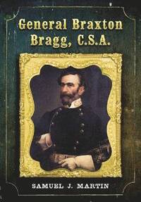 bokomslag General Braxton Bragg, C.S.A.