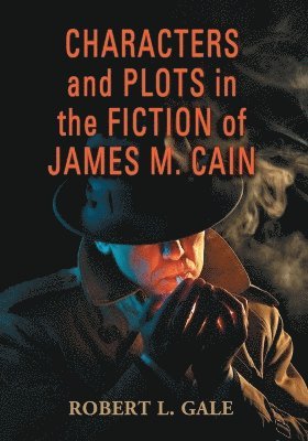 bokomslag Characters and Plots in the Fiction of James M. Cain