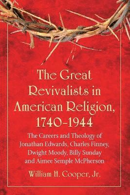 bokomslag Great Revivalists in American Religion