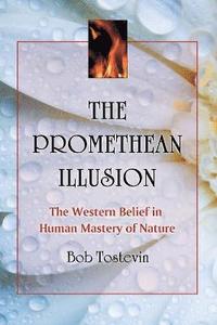 bokomslag The Promethean Illusion