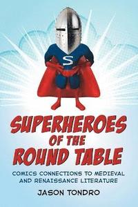 bokomslag Superheroes of the Round Table