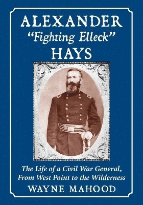 Wayne Mahood - Alexander "Fighting Elleck" Hays, Häftad