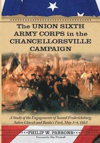 bokomslag The Union Sixth Army Corps in the Chancellorsville Campaign