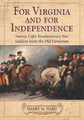 Harry M. Ward - For Virginia and for Independence, Häftad
