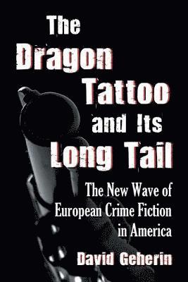 David Geherin - Dragon Tattoo and Its Long Tail, Häftad