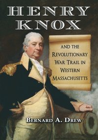 bokomslag Henry Knox and the Revolutionary War Trail in Western Massachusetts