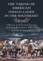 David W. Miller - Taking of American Indian Lands in the Southeast, Häftad