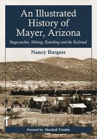 bokomslag An Illustrated History of Mayer, Arizona