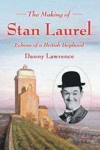 bokomslag The Making of Stan Laurel