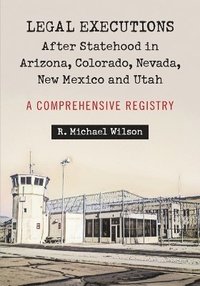 bokomslag Legal Executions After Statehood in Arizona, Colorado, Nevada, New Mexico and Utah
