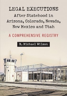 bokomslag Legal Executions After Statehood in Arizona, Colorado, Nevada, New Mexico and Utah