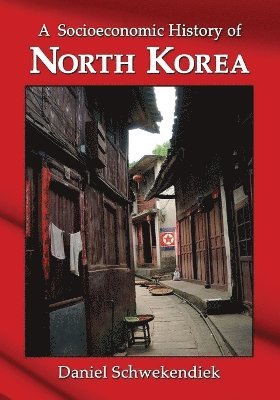 bokomslag A Socioeconomic History of North Korea