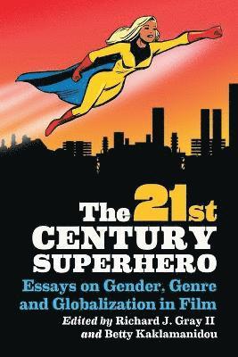Richard J. Gray, Betty Kaklamanidou - 21st Century Superhero, Häftad