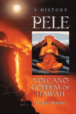 bokomslag Pele, Volcano Goddess of Hawai'i