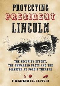 bokomslag Protecting President Lincoln