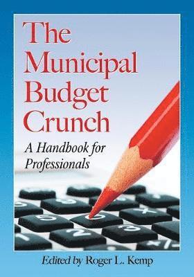 Roger L. Kemp - Municipal Budget Crunch, Häftad