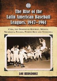 bokomslag The Rise of the Latin American Baseball Leagues, 1947-1961