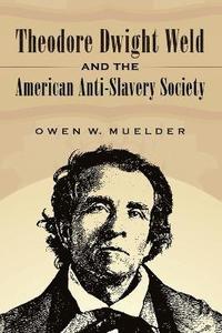 bokomslag Theodore Dwight Weld and the American Anti-Slavery Society