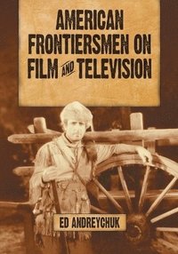 bokomslag American Frontiersmen on Film and Television