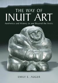 bokomslag The Way of Inuit Art