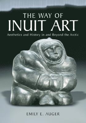 Emily E. Auger - Way of Inuit Art, Häftad