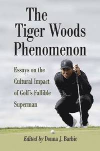 bokomslag The Tiger Woods Phenomenon