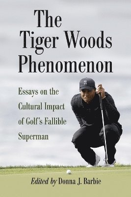 Donna J. Barbie - Tiger Woods Phenomenon, Häftad