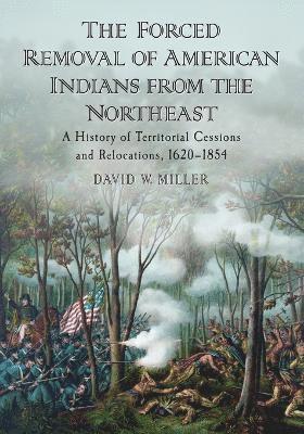 David W. Miller - Forced Removal of American Indians from the Northeast, Häftad