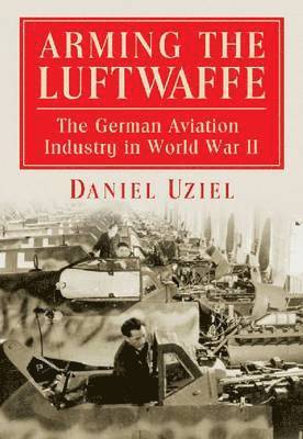 Daniel Uziel - Arming the Luftwaffe, Häftad