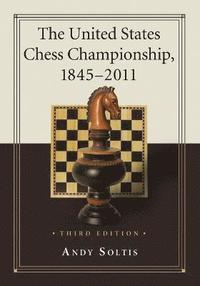bokomslag The United States Chess Championship, 1845-2011, 3d ed.