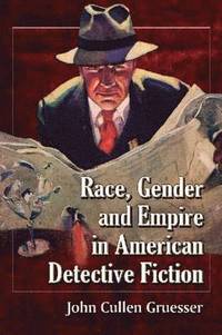 bokomslag Race, Gender and Empire in American Detective Fiction