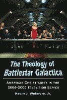 bokomslag The Theology of Battlestar Galactica