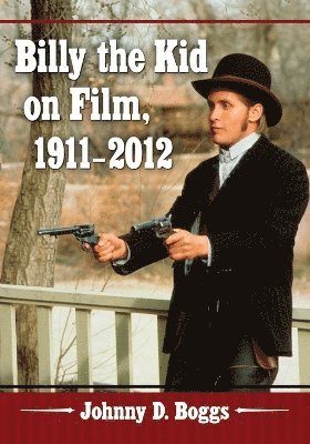 Johnny D. Boggs - Billy the Kid on Film, 1911-2012, Häftad