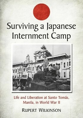 Rupert Wilkinson - Surviving a Japanese Internment Camp, Häftad