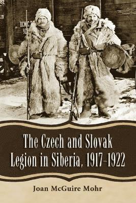 The Czech and Slovak Legion in Siberia, 1917-1922 1