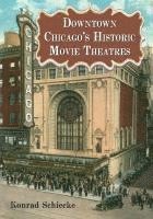 bokomslag Downtown Chicago's Historic Movie Theatres