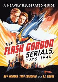 bokomslag The Flash Gordon Serials, 1936-1940