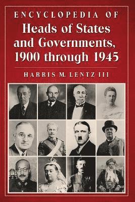 Encyclopedia of Heads of States and Governments, 1900 through 1945