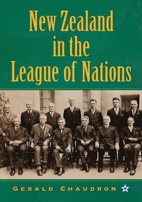 Gerald Chaudron - New Zealand in the League of Nations, Häftad