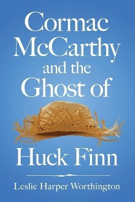 bokomslag Cormac McCarthy and the Ghost of Huck Finn