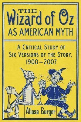 Alissa Burger - Wizard of Oz as American Myth, Häftad
