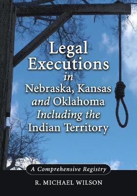 Legal Executions in Nebraska, Kansas and Oklahoma Including the Indian Territory 1