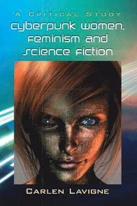 bokomslag Cyberpunk Women, Feminism and Science Fiction